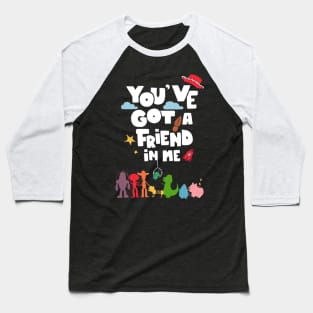 You've Got a Friend In Me Baseball T-Shirt